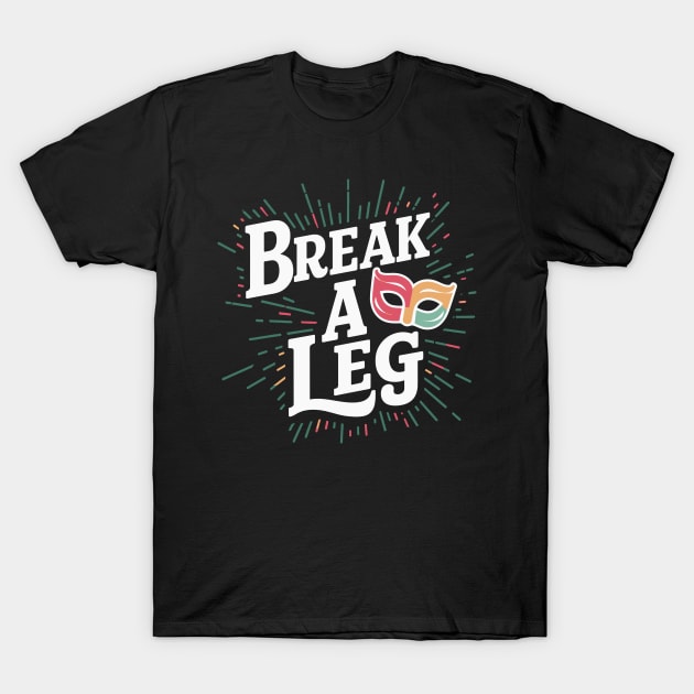 Break a leg T-Shirt by VivaVagina